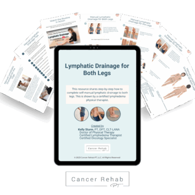 Cancer rehab - lymphatic drainage for both legs.